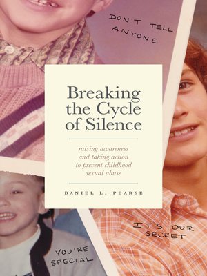 cover image of Breaking the Cycle of Silence: Raising Awareness and Taking Action to Prevent Childhood Sexual Abuse